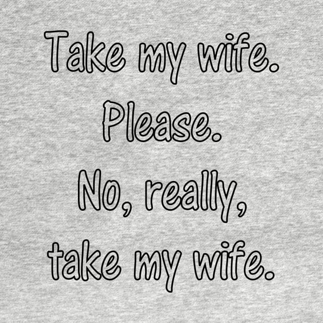 Take my wife... by robertsmith50